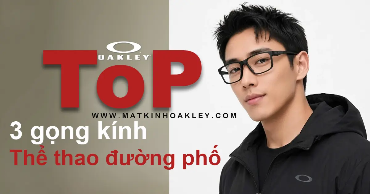 Mắt Kính Oakley • Đại lý uỷ quyền chính hãng!